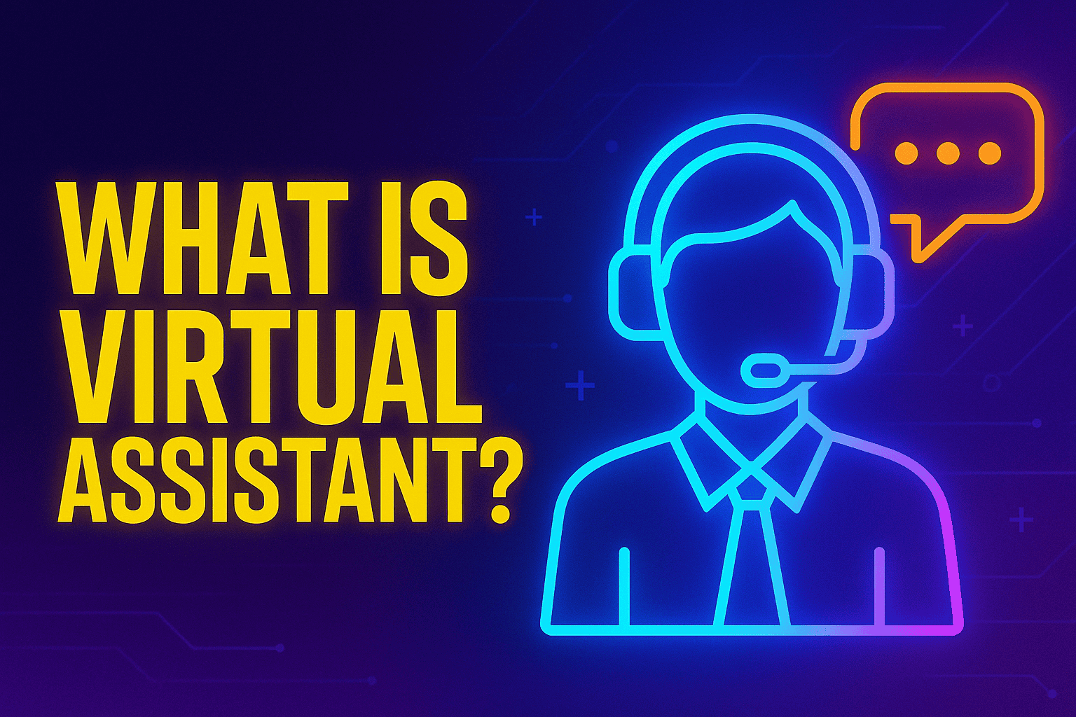 What is Virtual Assistant — cyberpunk-pop style digital graphic in yellow, orange, and blue featuring bold League Spartan and Roboto text with a neon headset avatar symbolizing AI assistance.